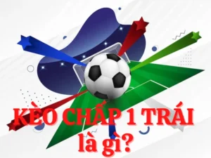 Tìm Hiểu Kèo Chấp 1 Trong Các Trận Đối Đầu Chênh Lệch Trình Độ