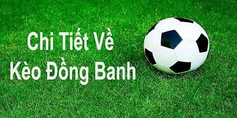 Tham Khảo Kèo Đồng Banh Và Những Chiến Thuật Đỉnh Cao