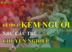 Hệ Thống Kỹ Thuật Kèm Người Và Cách Phòng Ngự Vững Chắc