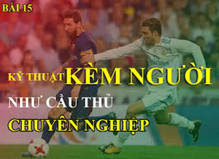 Hệ Thống Kỹ Thuật Kèm Người Và Cách Phòng Ngự Vững Chắc