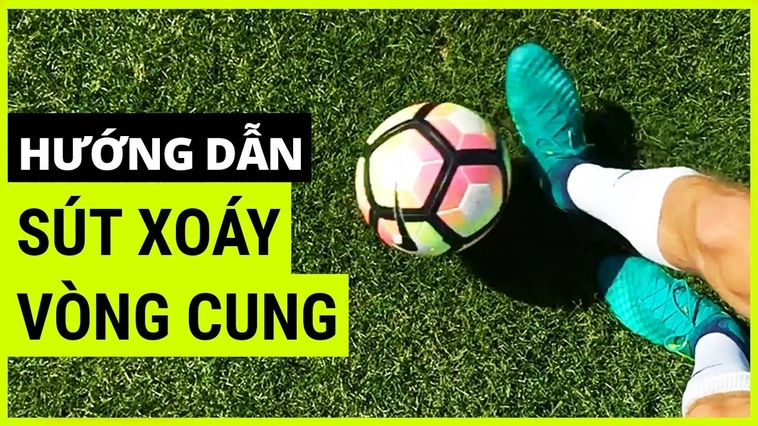Cách Thực Hiện Kỹ Thuật Sút Bóng Xoáy Hiệu Quả Như Cầu Thủ Chuyên Nghiệp