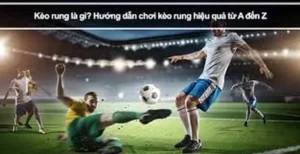 Kèo Rung Trong Bóng Đá Và Những Bí Quyết Chiến Thắng