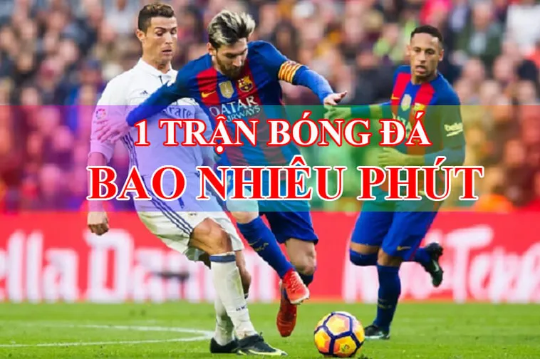 Quy Định Về Thời Gian Trận Đấu Bóng Đá Và Những Khoảng Bù Giờ